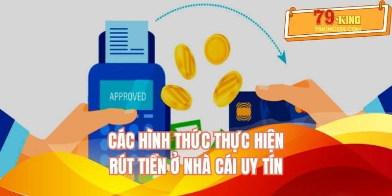 Các hình thức thực hiện rút tiền ở nhà cái uy tín Các hình thức thực hiện rút tiền ở nhà cái uy tín