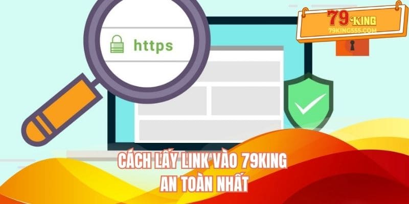 Cách lấy link truy cập 79KING an toàn nhất Cách lấy link truy cập 79KING an toàn nhất