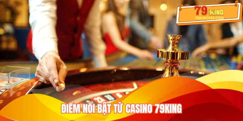 Điểm nổi bật từ casino 79KING Điểm nổi bật từ casino 79KING