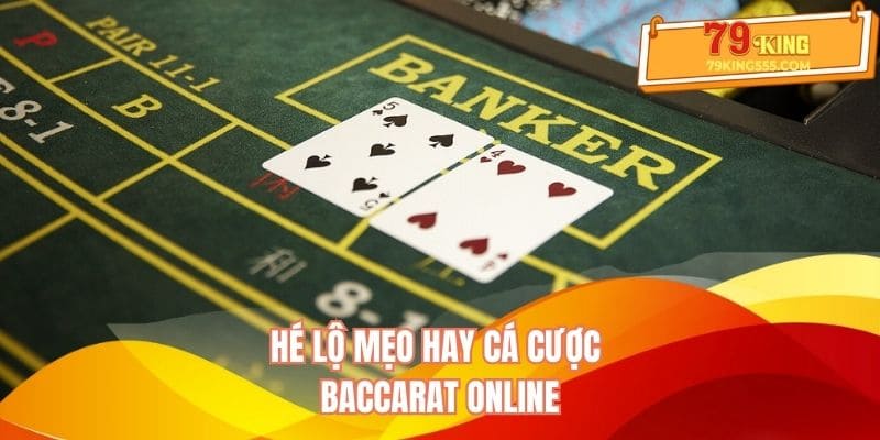 Hé lộ mẹo hay cá cược Baccarat ẵm thưởng Hé lộ mẹo hay cá cược Baccarat ẵm thưởng