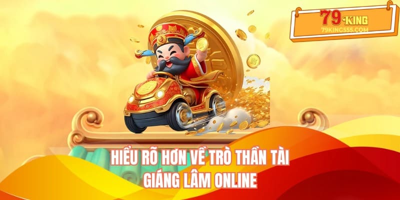 Hiểu rõ hơn về trò Thần tài giáng lâm online Hiểu rõ hơn về trò Thần tài giáng lâm online