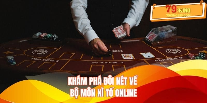 Khám phá đôi nét về xì tố online Khám phá đôi nét về xì tố online