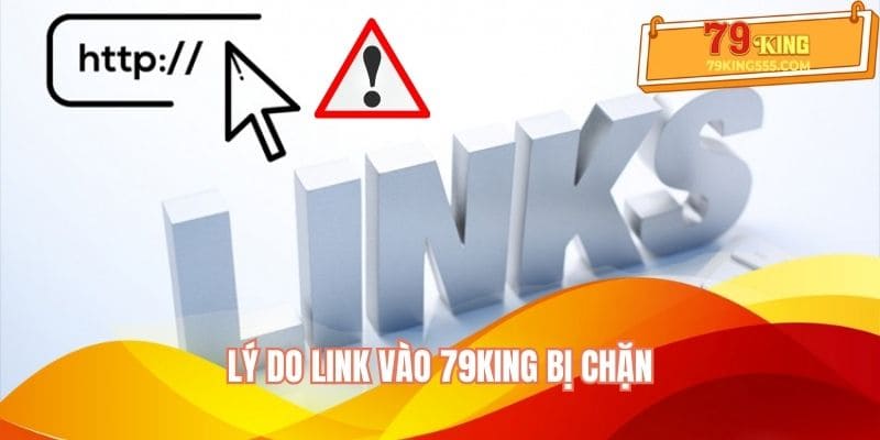 Lý do link vào 79KING bị chặn Lý do link vào 79KING bị chặn