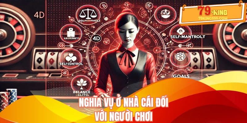Nghĩa vụ ở nhà cái đối với người chơi Nghĩa vụ ở nhà cái đối với người chơi