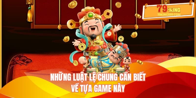 Những luật lệ chung cần biết về tựa game này Những luật lệ chung cần biết về tựa game này